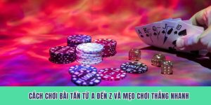 Cách Chơi Bài Tấn Từ A Đến Z Và Mẹo Chơi Thắng Nhanh