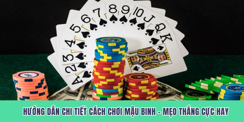 Hướng Dẫn Chi Tiết Cách Chơi Mậu Binh – Mẹo Thắng Cực Hay