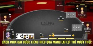 Cách Chia Bài Được Liêng Hay Mang Lại Lợi Thế Vượt Trội