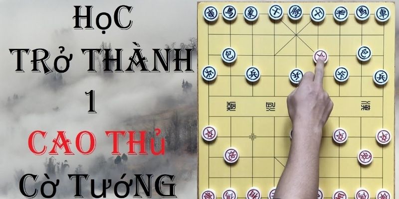 Cách Chơi Cờ Tướng Hay – Tư Duy Như Kỳ Thủ Chuyên Nghiệp