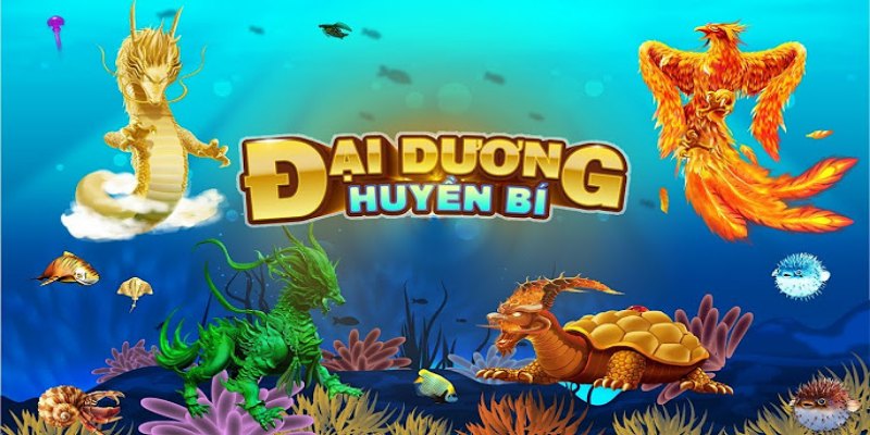 Mẹo chơi game bắn cá đại dương huyền bí chuẩn