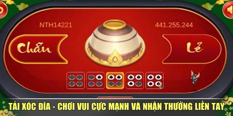 Tải Xóc Đĩa - Chơi Vui Cực Mạnh Và Nhận Thưởng Liền Tay